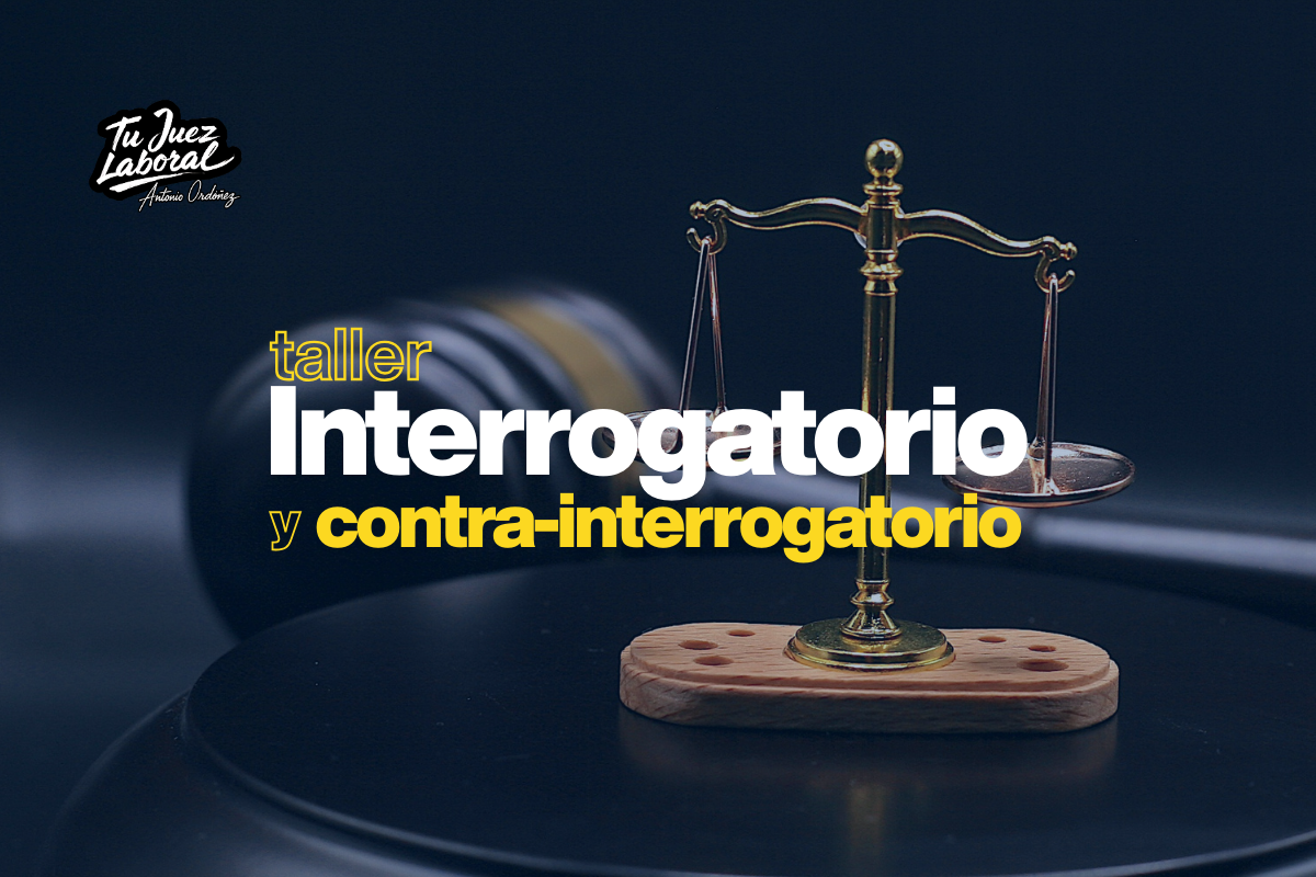 Taller: Interrogatorio y contra-interrogatorio en materia laboral (Edición Febrero 2026)