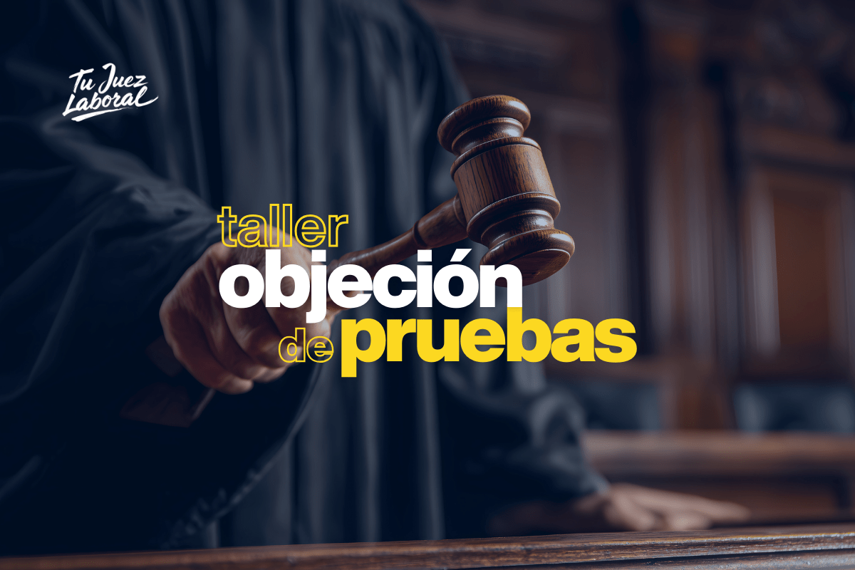 Taller: Objeción de Pruebas en Materia Laboral (2da. Edición)